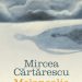 Soarele negru al melancoliei – „Melancolia”, de Mircea Cărtărescu
